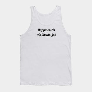 Happiness Is An Inside Job Tank Top